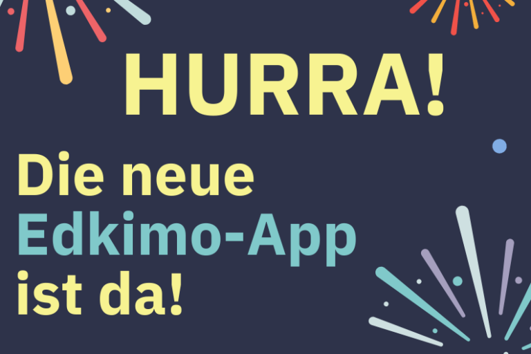 Hurra! Die neue Edkimo-App ist da